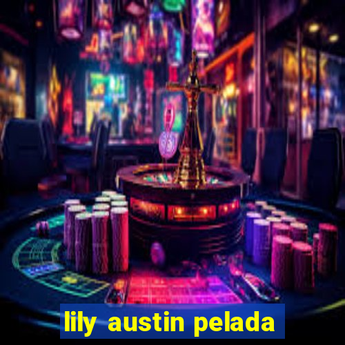 lily austin pelada